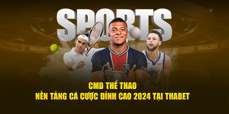 Giới Thiệu Sảnh CMD - Nền Tảng Cá Cược Thể Thao Số 1 Châu Á
